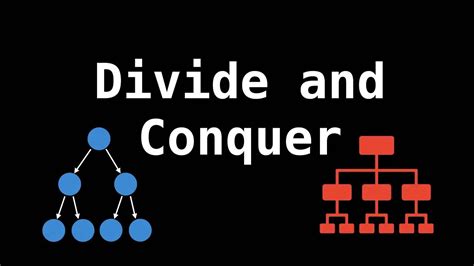 Divide and Conquer .